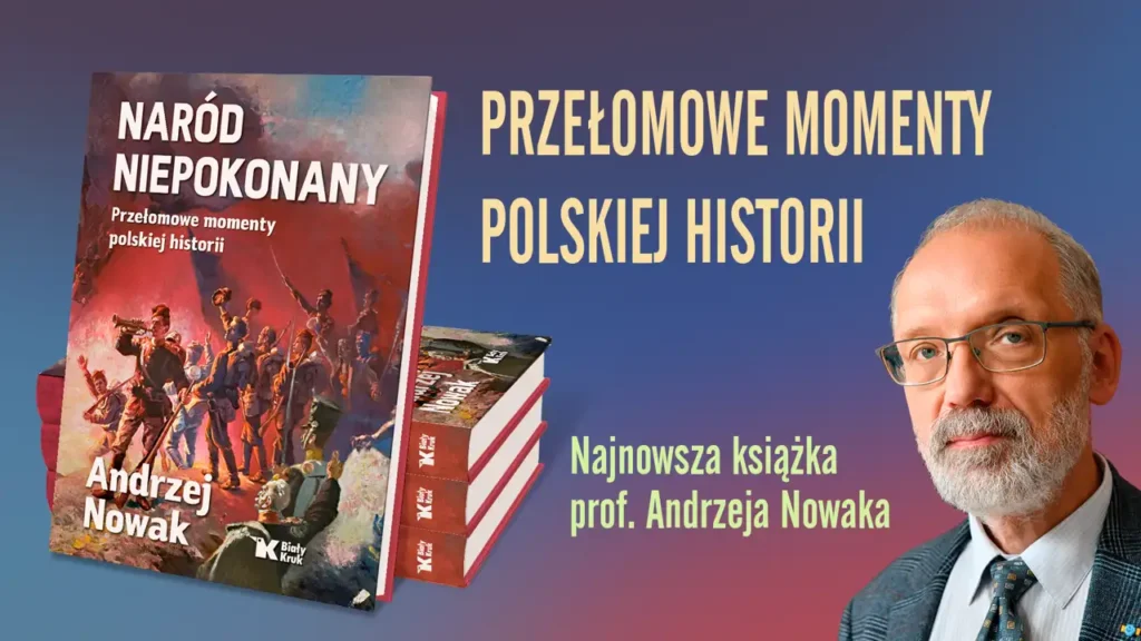 Naród niepokonany. Przełomowe momenty polskiej historii