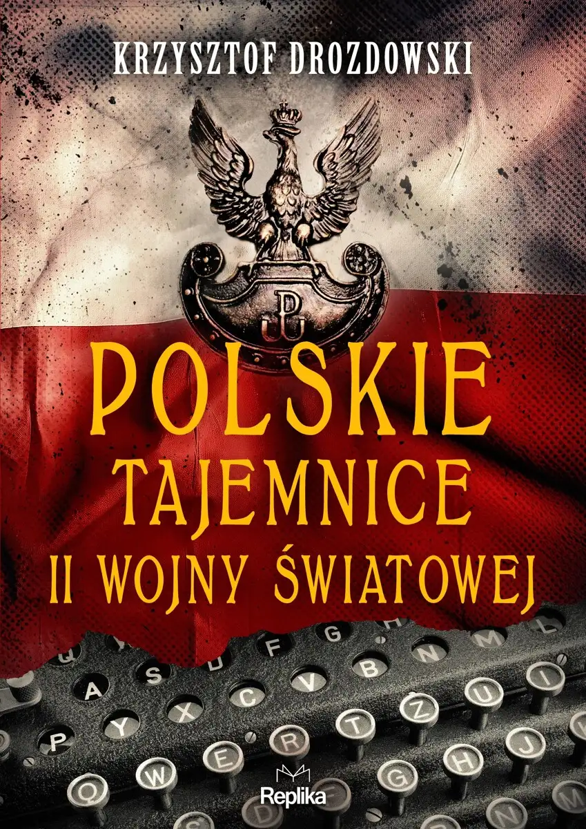 Polskie Tajemnice II Wojny Światowej Krzysztof Drozdowski