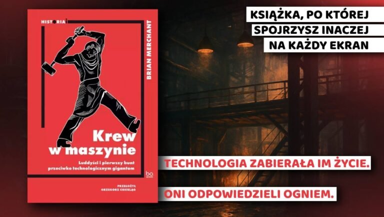 Krew w maszynie. Luddyści i pierwszy bunt przeciwko technologicznym gigantom