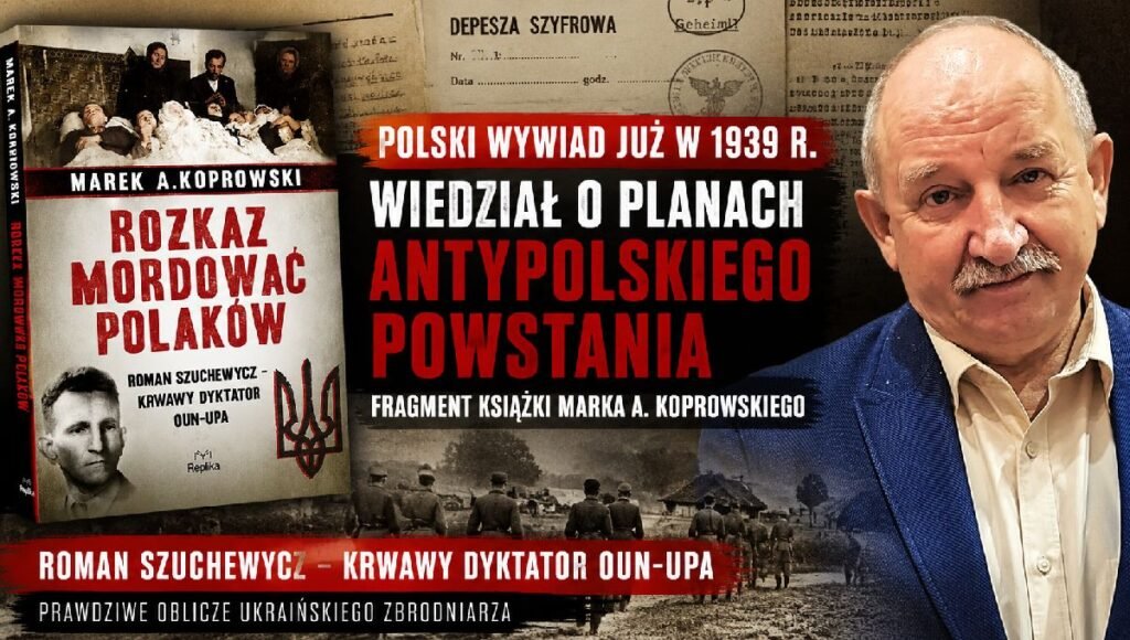 Rozkaz mordować Polaków. Roman Szuchewycz – krwawy dyktator OUN-UPA